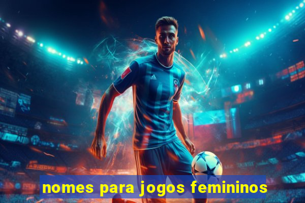 nomes para jogos femininos